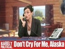 Don't Cry For Me, Alaska:  The Sarah Palin Story