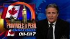The Daily Show with Jon Stewart: Provinces in Peril - Indecision Oh-Eh?