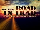 On the Road in Iraq with Our Troops and Gary Sinise