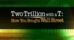 Two Trillion with a T