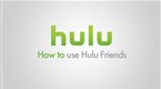 Hulu How-To's: How To Use Hulu Friends