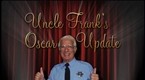 Uncle Frank's Oscar Update