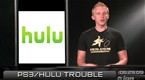 PSP Phone and PS3/Hulu Troubles