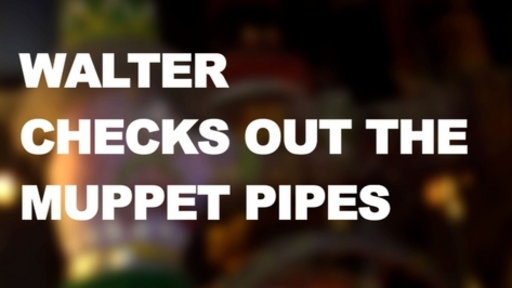 Walter Checks Out the Muppet Pipes Video