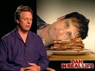 Dan in Real Life Interviews