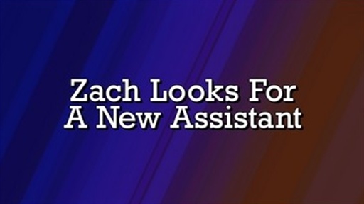 Digital Short: Zach Looks for a New Assistant Video