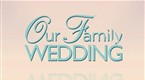 Movie Trailers: Our Family Wedding