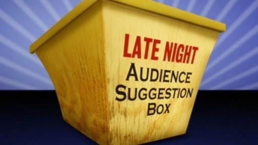 Audience Suggestion Box, Part 1