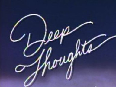Deep Thoughts: Movie Idea