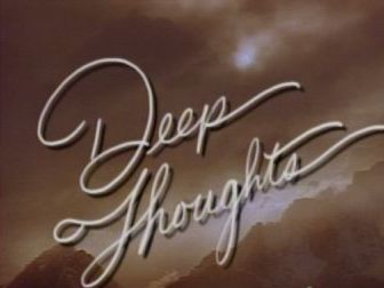 Deep Thoughts; Ancient Beliefs