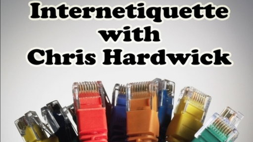 Internetiquette With Chris Hardwick